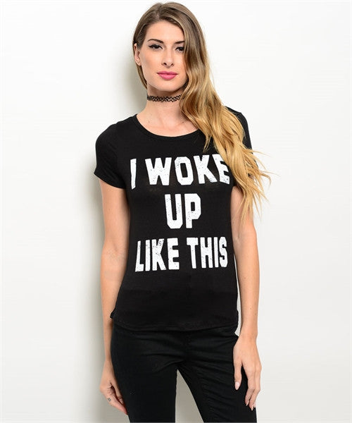 I WOKE UP LIKE THIS GRAPHC TEE